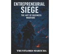 Entrepreneurial Siege: the art of business warfare