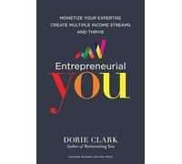Entrepreneurial You: Monetize Your Expertise, Create Multiple Income Streams, and Thrive