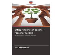 Entrepreneuriat et société Façonner l'avenir: Des idées à impact : l'avenir de la société