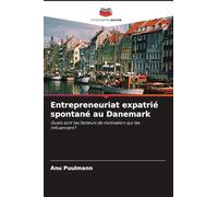 Entrepreneuriat expatrié spontané au Danemark: Quels sont les facteurs de motivation qui les influencent?