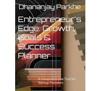 Entrepreneur's Edge: Growth, Goals & Success Planner: A Comprehensive Tool for Startup Founders