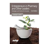 Entrepreneurs in Pharmacy and Other Leaders: Strategies and Stories for Success