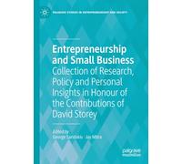 Entrepreneurship and Small Business: Collection of Research, Policy and Personal Insights in Honour of the Contributions of David Storey (Palgrave Studies in Entrepreneurship and Society)
