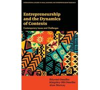 Entrepreneurship and the Dynamics of Contexts: Contemporary Issues and Challenges (International Studies in Small Business and Entrepreneurship Research)