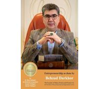 Entrepreneurship as done by Behzad Darkhor: The Founder of Mahya Protein and Protein City and the father of the protein product packaging industry (Iranian Great Entrepreneurs)