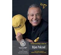 Entrepreneurship as done by Bijan Pakzad: The World’s Greatest Fashion Designer & Perfume Guru (Iranian Great Entrepreneurs)