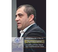 Entrepreneurship as done by Shahram Fakhar: Founders of Pedare Khoob Fast Food Restaurant Chains (Iranian Great Entrepreneurs)