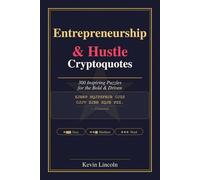 Entrepreneurship & Hustle Cryptoquotes: 300 Inspiring Puzzles for the Bold & Driven (Kevin Lincoln Cryptoquotes)