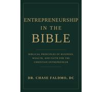 Entrepreneurship In The Bible: Biblical Principles of Business, Wealth, and Faith For The Christian Entrepreneur