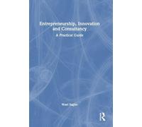Entrepreneurship, Innovation and Consultancy: A Practical Guide