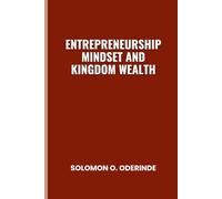 ENTREPRENEURSHIP MINDSET AND KINGDOM WEALTH