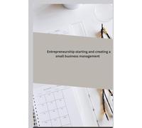 Entrepreneurship starting and creating a small business management
