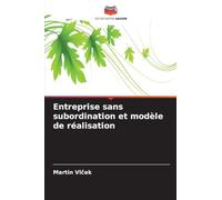 Entreprise sans subordination et modèle de réalisation