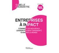 Entreprises À Impact - Comment Les Nouveaux Leaders Peuvent (vraiment)