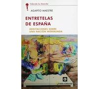 Entretelas De España. Meditaciones Sobre Una Nación Moribunda