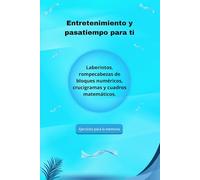 Entretenimiento y pasatiempo: Laberintos, bloques numéricos, crucigramas y cuadros matemáticos.