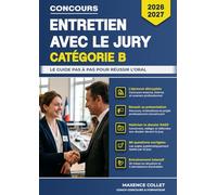 Entretien avec le jury - Catégorie B: Le guide pas à pas pour réussir l’oral - Concours et examen professionnel 2026-2027