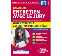 Entretien avec le jury: Concours et examens professionnels. 200 questions sur la fonction publique d'Etat, catégories B et C