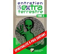 ENTRETIEN AVEC UN EXTRA-TERRESTRE Tome 3 (SPIRITUALITÉ À PRIX COÛTANT)