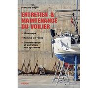 Entretien et maintenance du voilier: Hivernage, remise en route, connaissance et entretien des systèmes (Hors collection - Vagnon Navigation)
