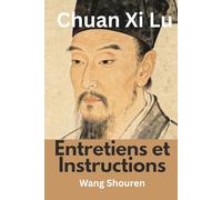 Entretiens et Instructions: Chuan Xi Lu