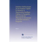 Entretiens Mathématiques Sur les Nombres l'algebre la Géométrie la Trigonométrie Rectiligne l'optique la Propagation de la Lumière les Télescopes les ... les Miroirsl'ombres& la Perspective: V. 3