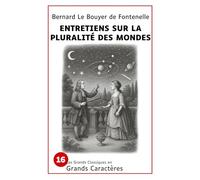 Entretiens sur la pluralité des mondes: Les grands classiques en grands caractères