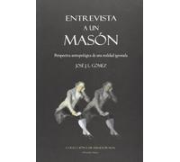 ENTREVISTA A UN MASÓN: PERSPECTIVA ANTROPOLÍGICA DE UNA REALIDAD IGNORADA: 1 (LA RAMADORADA)