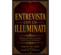 ENTREVISTA CON UN ILLUMINATI: Revelaciones de una Sociedad Secreta