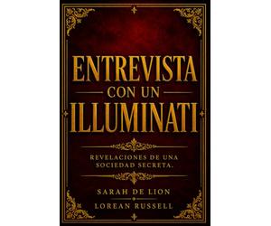 ENTREVISTA CON UN ILLUMINATI: Revelaciones de una Sociedad Secreta
