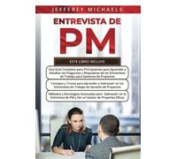 Entrevista de PM: 3 libros en 1: una guía completa para estudiar para las entrevistas de trabajo de PM + métodos y estrategias avanzados para sobresalir en las entrevistas de PM