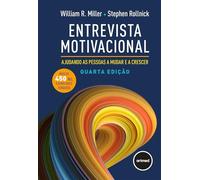 Entrevista Motivacional 4ed.: Ajudando as pessoas a mudar e a crescer