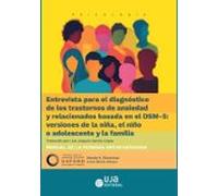 Entrevista para el diagnóstico de los trastornos de ansiedad y relacionados basada en el DSM-5: versiones de la niña, el niño o adolescente y la ... de la persona entrevistadora: 2 (Psicología)