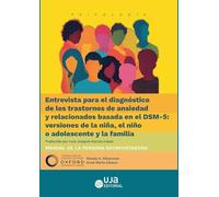 Entrevista para el diagnóstico de los trastornos de ansiedad y relacionados basada en el DSM-5: versiones de la niña, el niño o adolescente y la ... de la persona entrevistadora: 2 (Psicología)