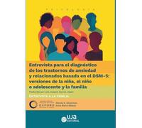 Entrevista para el diagnóstico de los trastornos de ansiedad y relacionados basada en el DSM-5: versiones de la niña, el niño o adolescente y la familia.: Entrevista a la familia: 4 (Psicología)