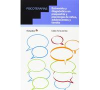 Entrevista y diagnóstico: En psiquiatría y psicología de niños, adolescentes y familia: 11 (Psicoterapias)