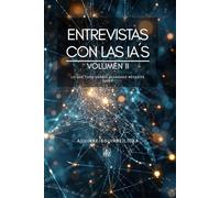 Entrevistas con las IA's: Volumen II (Inteligencia Artificial)