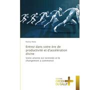 Entrez dans votre ère de productivité et d'accélération divine