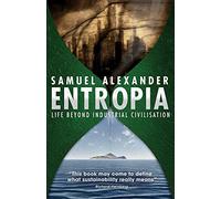 Entropia: Life Beyond Industrial Civilisation
