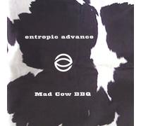 Entropic Advance - Mad Cow BBQ