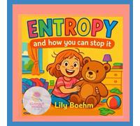 Entropy: And how you can stop it (The Curious Minds Club)