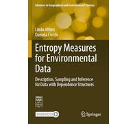 Entropy Measures for Environmental Data: Description, Sampling and Inference for Data with Dependence Structures (Advances in Geographical and Environmental Sciences)