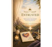 Entrusted: A Reflective Guide to Wise Discernment, Healthy Spiritual Communities and Healing After Church Hurt (The Art of Being Human)
