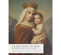 Entrusted to Her: Received and Held in Care - Prayer Journal (Sanctified Souls)
