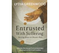 Entrusted With Suffering: A 31-Day Devotional from a Missionary Serving in a Restricted Country