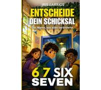 Entscheide Dein Schicksal: 6 7 Six Seven: Das Meme, das alles veränderte