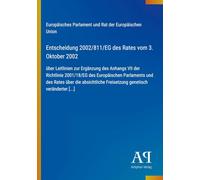 Entscheidung 2002/811/EG des Rates vom 3. Oktober 2002: über Leitlinien zur Ergänzung des Anhangs VII der Richtlinie 2001/18/EG des Europäischen ... Freisetzung genetisch veränderter [...]