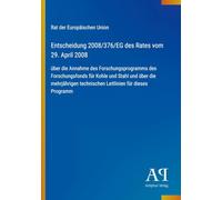 Entscheidung 2008/376/EG des Rates vom 29. April 2008: über die Annahme des Forschungsprogramms des Forschungsfonds für Kohle und Stahl und über die ... technischen Leitlinien für dieses Programm