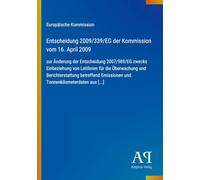 Entscheidung 2009/339/EG der Kommission vom 16. April 2009: zur Änderung der Entscheidung 2007/589/EG zwecks Einbeziehung von Leitlinien für die ... Emissionen und Tonnenkilometerdaten aus [...]