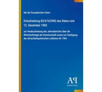 Entscheidung 83/674/EWG des Rates vom 12. Dezember 1983: zur Verabschiedung des Jahresberichts über die Wirtschaftslage der Gemeinschaft sowie zur ... wirtschaftspolitischen Leitlinien für 1984